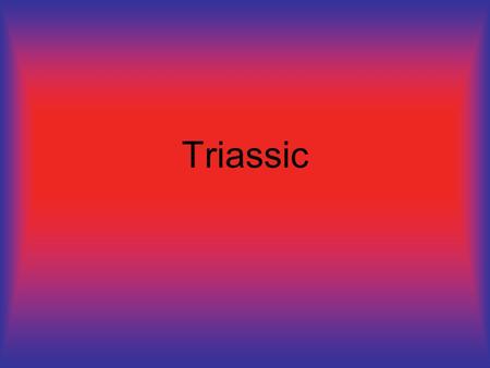 Triassic. Plants Seed ferns like Glossopteris, ferns and early species of gymnosperms (seed plants, such as the evergreens, in which the seeds are not.