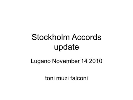 Stockholm Accords update Lugano November 14 2010 toni muzi falconi.