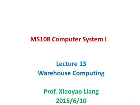 Lecture 13 Warehouse Computing Prof. Xiaoyao Liang 2015/6/10