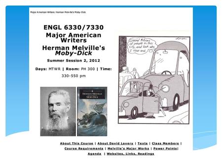ENGL 6330/7330: Major American Writers—Herman Melville's Moby-Dick Dr. David Lavery Office: PH 372 | Office Hours: Office Hours: by arrangement | E-mail: