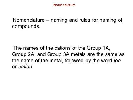 Nomenclature – naming and rules for naming of compounds.