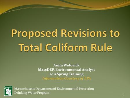 Massachusetts Department of Environmental Protection Drinking Water Program Anita Wolovick MassDEP, Environmental Analyst 2011 Spring Training Information.