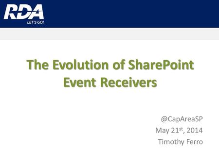 The Evolution of SharePoint Event May 21 st, 2014 Timothy Ferro.