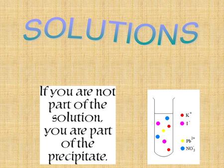 Solutions pg 453 n Solution - n Solution - homogeneous mixture of pure substances. Solvent Solvent – Medium used to dissolve, present in greater amounts.