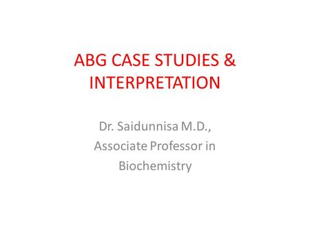 ABG CASE STUDIES & INTERPRETATION