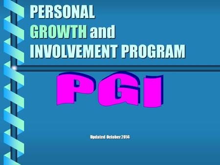 PERSONAL GROWTH and INVOLVEMENT PROGRAM Updated October 2014.
