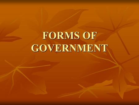 FORMS OF GOVERNMENT.