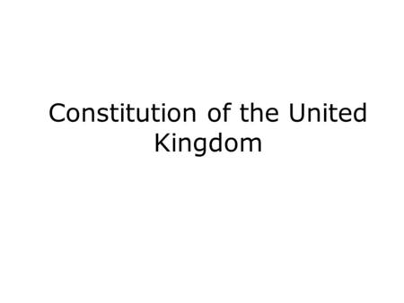 Constitution of the United Kingdom. Flexibility The modern British constitution:  Emerged from a process of evolution.  It is responsive to political.