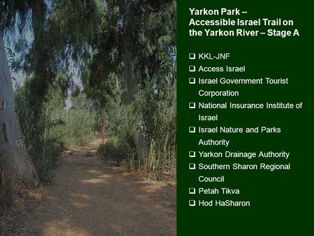 Yarkon Park – Accessible Israel Trail on the Yarkon River – Stage A  KKL-JNF  Access Israel  Israel Government Tourist Corporation  National Insurance.
