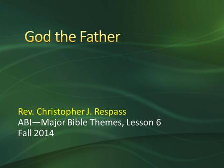 Rev. Christopher J. Respass ABI—Major Bible Themes, Lesson 6 Fall 2014.