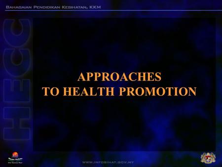 APPROACHES TO HEALTH PROMOTION. Approaches to Health Promotion 1. Medical 2. Behaviour change 3. Educational 4. Empowerment 5. Social change.