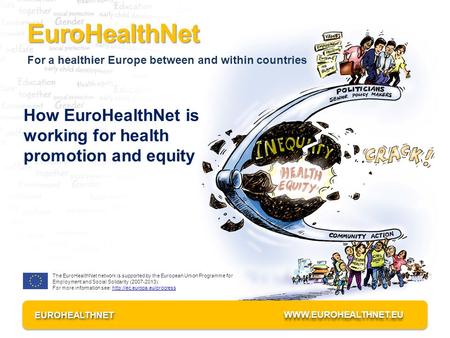 Stecy Yghemonos – Project Coordinator EUROHEALTHNETEUROHEALTHNET WWW.EUROHEALTHNET.EUWWW.EUROHEALTHNET.EU EuroHealthNet For a healthier Europe between.