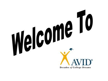 What is AVID? College-prep curriculum Taking rigorous classes to challenge you Learning strategies for classwork, homework, and tests What you get as.