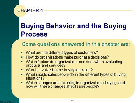 Buying Behavior and the Buying Process  What are the different types of customers?  How do organizations make purchase decisions?  Which factors do.