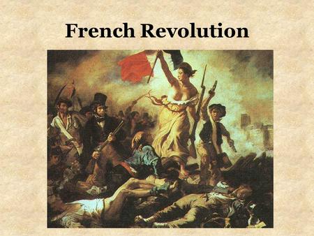 French Revolution. 3 Social Groups The French political system was made up of 3 estates – social classes. 1.First Estate – The Roman Catholic Church 2.Second.