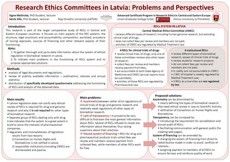 Research Ethics Committees in Latvia: Problems and Perspectives Central Medical Ethics Committee (CMEC) – reviews different types of research, including.