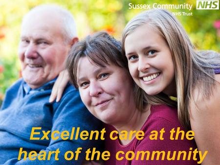 Our purpose Excellent care at the heart of the community AGM Thursday, 25 September 14 Excellent care at the heart of the community.