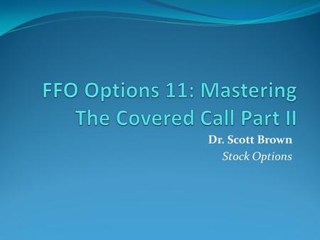 Dr. Scott Brown Stock Options. What all? You sell the call buyer the right to take you’re stock in a future date if the share price trades above the strike.