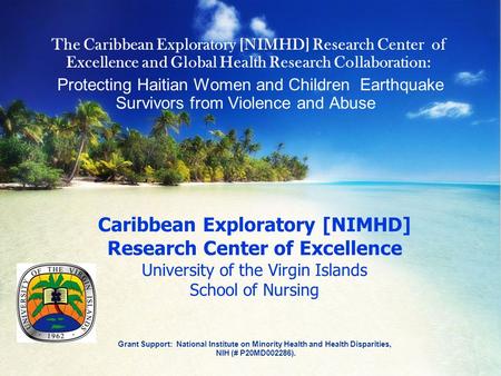 Caribbean Exploratory [NIMHD] Research Center of Excellence University of the Virgin Islands School of Nursing Grant Support: National Institute on Minority.
