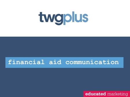 Financial aid communication. + what works well with your financial aid communication flow? + name some key improvements you have seen in the area of financial.