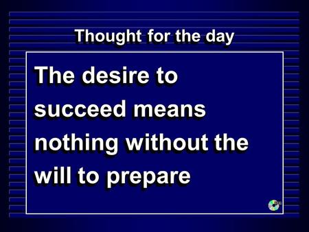 The desire to succeed means nothing without the will to prepare