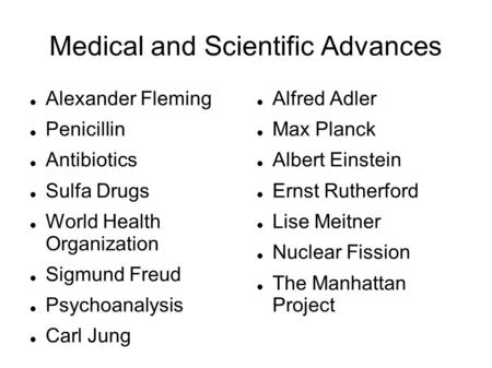 Medical and Scientific Advances Alexander Fleming Penicillin Antibiotics Sulfa Drugs World Health Organization Sigmund Freud Psychoanalysis Carl Jung Alfred.