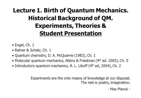 Lecture 1. Birth of Quantum Mechanics. Historical Background of QM