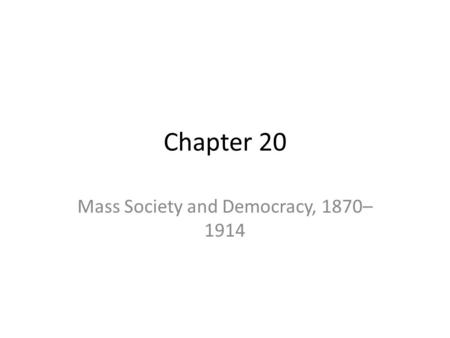 Mass Society and Democracy, 1870–1914