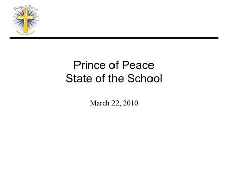 Prince of Peace State of the School March 22, 2010.