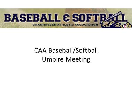 CAA Baseball/Softball Umpire Meeting. CAA Website Umpire pay  ay%20sheet.pdf