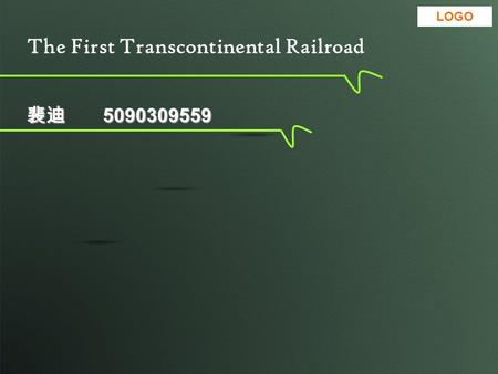 The First Transcontinental Railroad 裴迪 5090309559 LOGO.