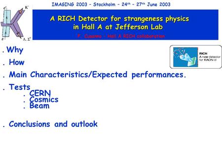 A RICH Detector for strangeness physics A RICH Detector for strangeness physics in Hall A at Jefferson Lab in Hall A at Jefferson Lab. Why. How. Main Characteristics/Expected.
