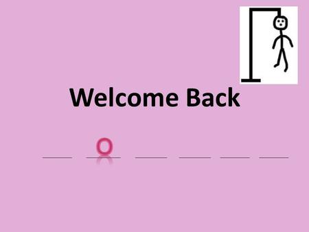 Welcome Back O.