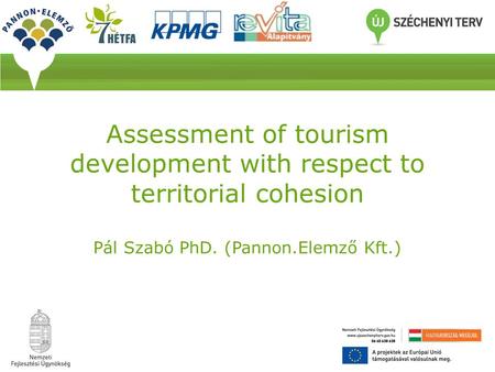 Assessment of tourism development with respect to territorial cohesion Pál Szabó PhD. (Pannon.Elemző Kft.)