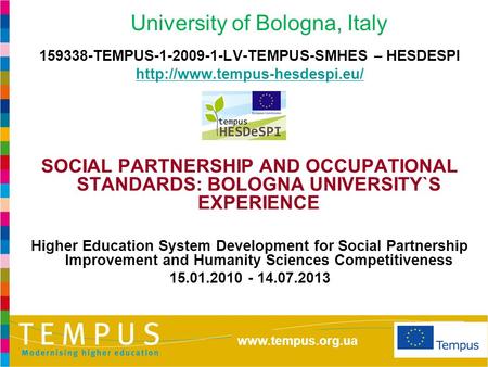 University of Bologna, Italy 159338-TEMPUS-1-2009-1-LV-TEMPUS-SMHES – HESDESPI