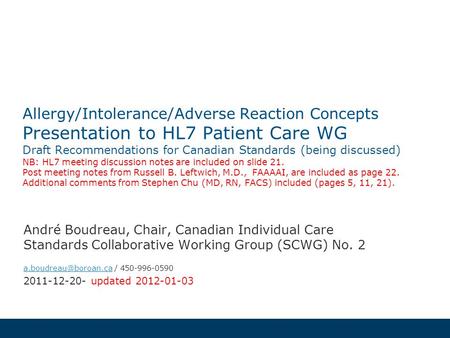 Presented by Allergy/Intolerance/Adverse Reaction Concepts Presentation to HL7 Patient Care WG Draft Recommendations for Canadian Standards (being discussed)