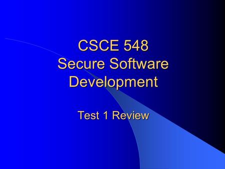 CSCE 548 Secure Software Development Test 1 Review.