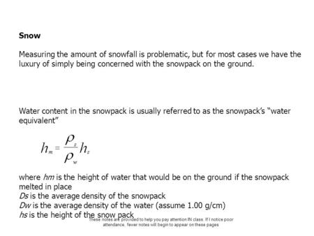 These notes are provided to help you pay attention IN class. If I notice poor attendance, fewer notes will begin to appear on these pages Snow Measuring.