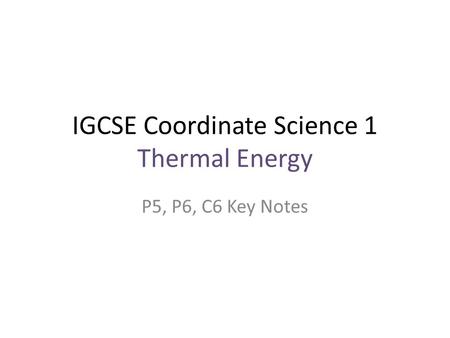 IGCSE Coordinate Science 1 Thermal Energy
