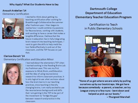 Dartmouth College Department of Education Elementary Teacher Education Program Certification to Teach in Public Elementary Schools Why Apply? What Our.
