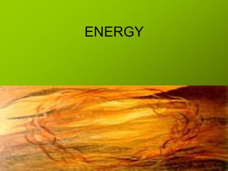 ENERGY. Energy Ability to cause change Two categories of energy Kinetic energy- Potential energy- Energy an object has due to its motion Energy stored.