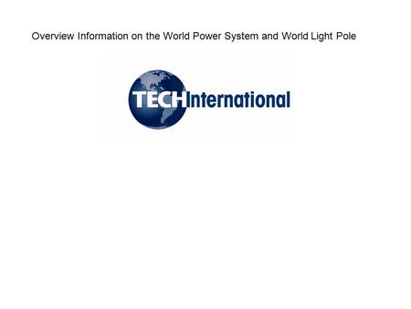 Overview Information on the World Power System and World Light Pole.