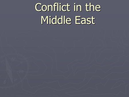 Conflict in the Middle East. Nationalism in the Middle East ► Regions in the Middle East consist of three major religions—Islam, Christianity and Judaism—and.