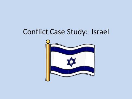 Conflict Case Study: Israel. Essential Questions What are the causes of the conflicts in the Middle East? Who is entitled to the land that is in dispute.