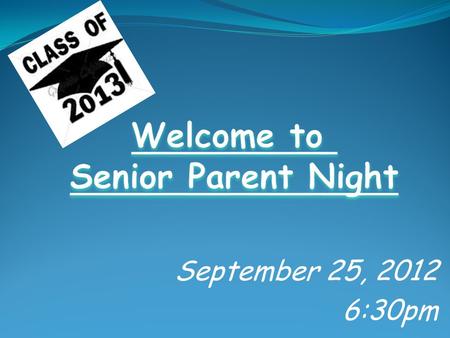 September 25, 2012 6:30pm. Senior Class Apparel Orders Beginning October 1 st !