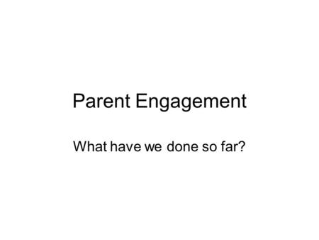 Parent Engagement What have we done so far?. i-SPIN Grant (Iowa Sustaining Parent Involvement Network) 1. Improved teacher/parent communication 2. Open.