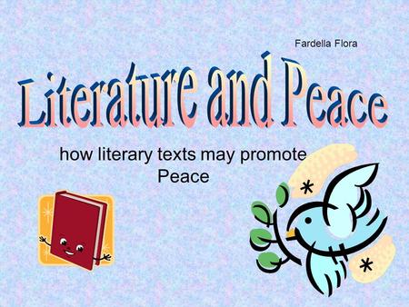 How literary texts may promote Peace Fardella Flora.