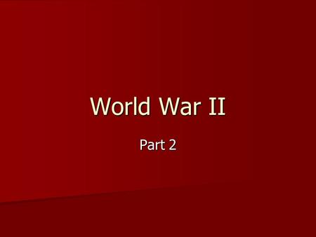 World War II Part 2. WWII World Map WWI vs WWII Tanks, ships, and airplanes Tanks, ships, and airplanes –moved quickly from battle to battle Bombs Bombs.