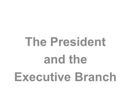The President and the Executive Branch. Objectives Identify the six major ways the president leads the country. Explain the role and duties of the Vice.