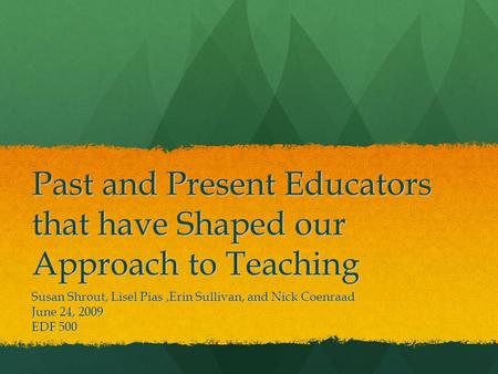 Past and Present Educators that have Shaped our Approach to Teaching